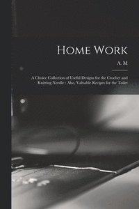 bokomslag Home Work [microform]