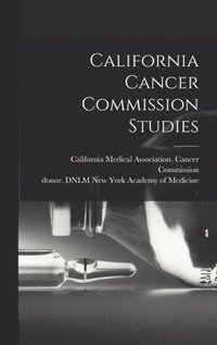 bokomslag California Cancer Commission Studies