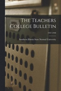 bokomslag The Teachers College Bulletin; 1937-1938