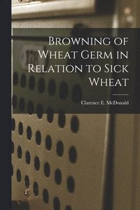 bokomslag Browning of Wheat Germ in Relation to Sick Wheat