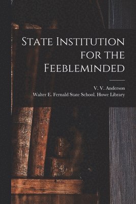 State Institution for the Feebleminded 1