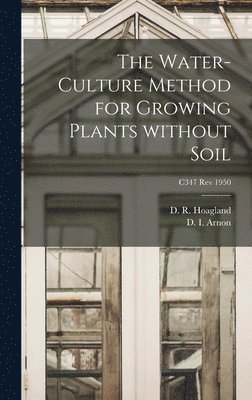 The Water-culture Method for Growing Plants Without Soil; C347 rev 1950 1