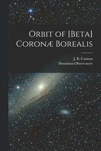 bokomslag Orbit of [beta] Coron Borealis [microform]