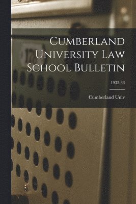 Cumberland University Law School Bulletin; 1932-33 1