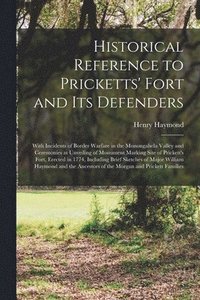 bokomslag Historical Reference to Pricketts' Fort and Its Defenders