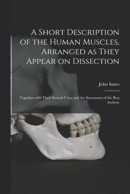 bokomslag A Short Description of the Human Muscles, Arranged as They Appear on Dissection