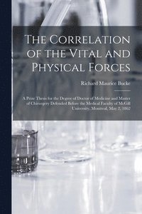 bokomslag The Correlation of the Vital and Physical Forces [microform]