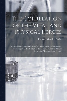 Correlation of the Vital and Physical Forces [microform]