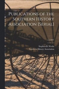 bokomslag Publications of the Southern History Association [serial]; v.1(1897)