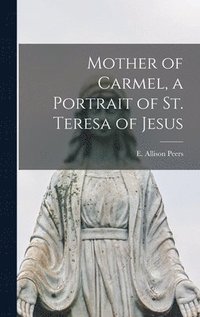 bokomslag Mother of Carmel, a Portrait of St. Teresa of Jesus