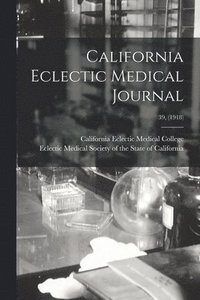 bokomslag California Eclectic Medical Journal; 39, (1918)