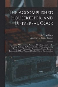 bokomslag The Accomplished Housekeeper, and Universal Cook