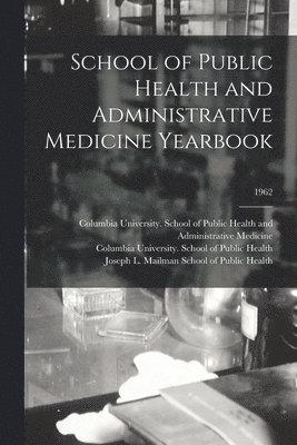 School of Public Health and Administrative Medicine Yearbook; 1962, Häftad