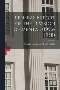 bokomslag Biennial Report of the Division of Mental (1956-1958)