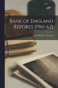 bokomslag Bank of England Reports [1961-62]