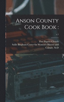 Anson County Cook Book: ; c.1 1