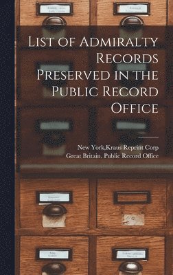 List of Admiralty Records Preserved in the Public Record Office 1