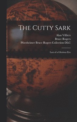 The Cutty Sark; Last of a Glorious Era 1