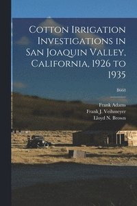bokomslag Cotton Irrigation Investigations in San Joaquin Valley, California, 1926 to 1935; B668