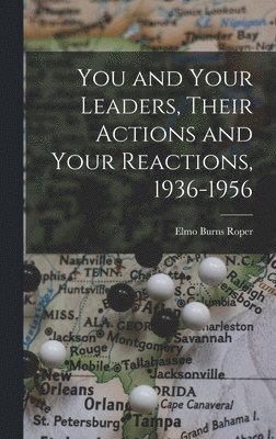 bokomslag You and Your Leaders, Their Actions and Your Reactions, 1936-1956