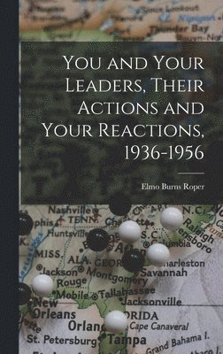 You and Your Leaders, Their Actions and Your Reactions, 1936-1956 1