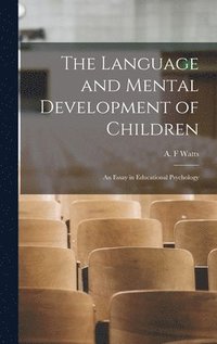 bokomslag The Language and Mental Development of Children; an Essay in Educational Psychology