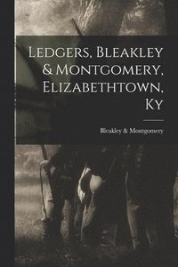 bokomslag Ledgers, Bleakley & Montgomery, Elizabethtown, Ky