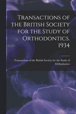 bokomslag Transactions of the British Society for the Study of Orthodontics. 1934