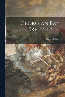 bokomslag Georgian Bay Sketches. --