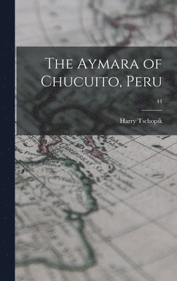 The Aymara of Chucuito, Peru; 44 1