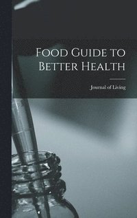 bokomslag Food Guide to Better Health