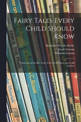 Hamilton Wright  Edt Mabie, Jacob  Aut Grimm, Wilhelm  Aut Grimm - Fairy Tales Every Child Should Know, Häftad