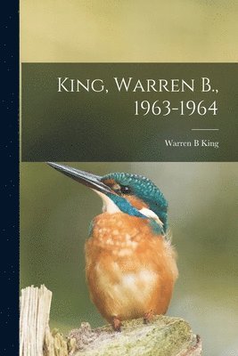bokomslag King, Warren B., 1963-1964