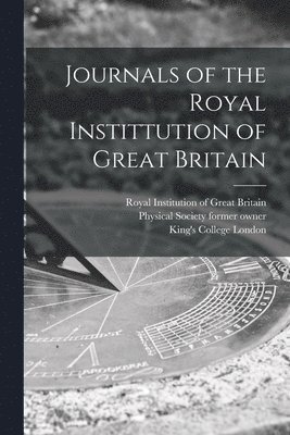 Journals of the Royal Instittution of Great Britain [electronic Resource] 1