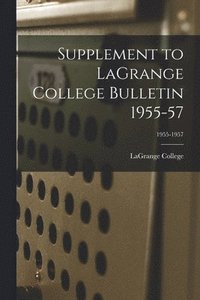 bokomslag Supplement to LaGrange College Bulletin 1955-57; 1955-1957