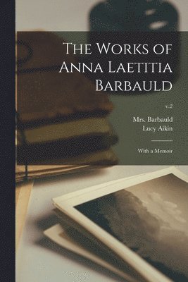 The Works of Anna Laetitia Barbauld 1