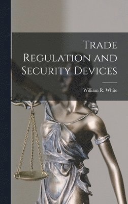 bokomslag Trade Regulation and Security Devices