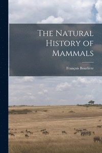 bokomslag The Natural History of Mammals