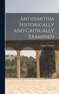 bokomslag Antisemitism Historically and Critically Examined