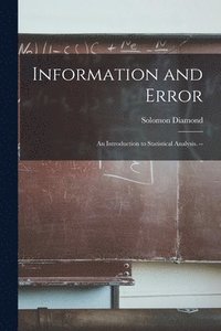 bokomslag Information and Error: an Introduction to Statistical Analysis. --