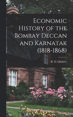 Economic History of the Bombay Deccan and Karnatak (1818-1868) 1