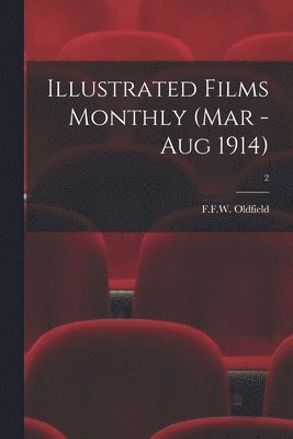 bokomslag Illustrated Films Monthly (Mar - Aug 1914); 2