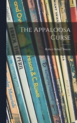 Robert Sidney 1900- Bowen, Robert Sidney Bowen - The Appaloosa Curse, Inbunden