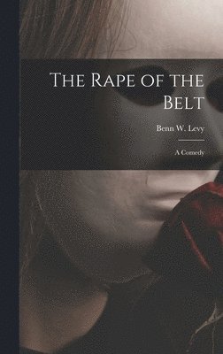 bokomslag The Rape of the Belt: a Comedy