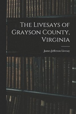 bokomslag The Livesays of Grayson County, Virginia