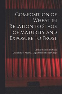 bokomslag Composition of Wheat in Relation to Stage of Maturity and Exposure to Frost