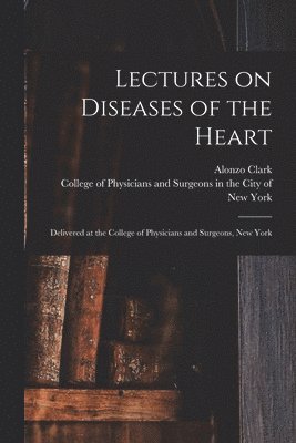 Lectures on Diseases of the Heart 1