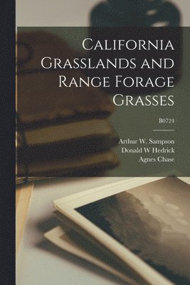 Donald W. Hedrick, Donald W Hedrick, Agnes Chase - California Grasslands and Range Forage Grasses; B0724, Häftad