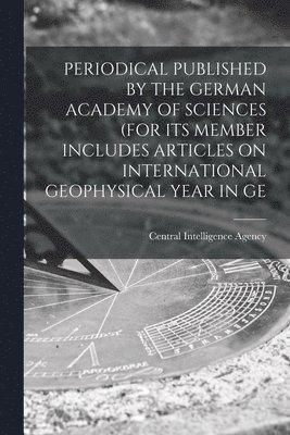 Periodical Published by the German Academy of Sciences (for Its Member Includes Articles on International Geophysical Year in GE, Häftad