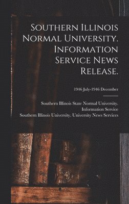 bokomslag Southern Illinois Normal University. Information Service News Release.; 1946 July-1946 December